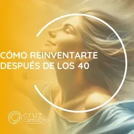 Cómo Reinventarte después de los 40